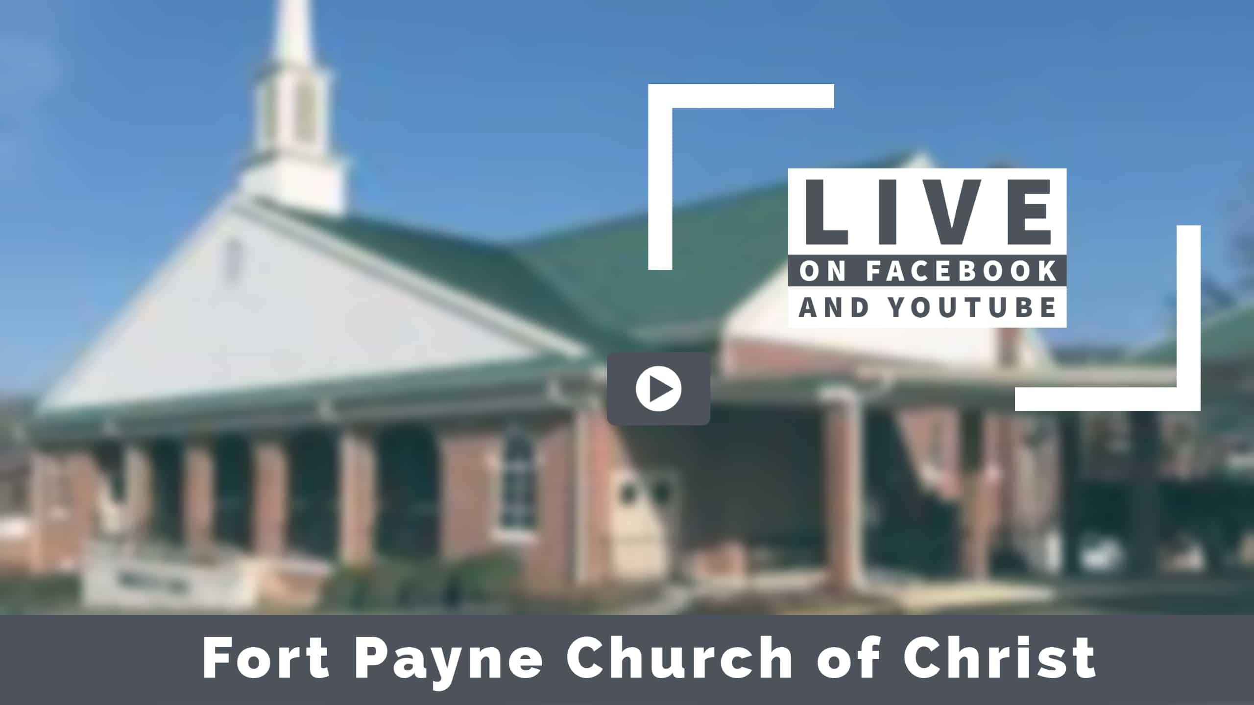 Featured image for “Fort Payne Church of Christ – Live Stream”